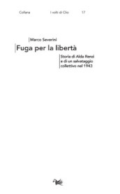 Fuga per la libertà. Storia di Alda Renzi e di un salvataggio collettivo nel 1943