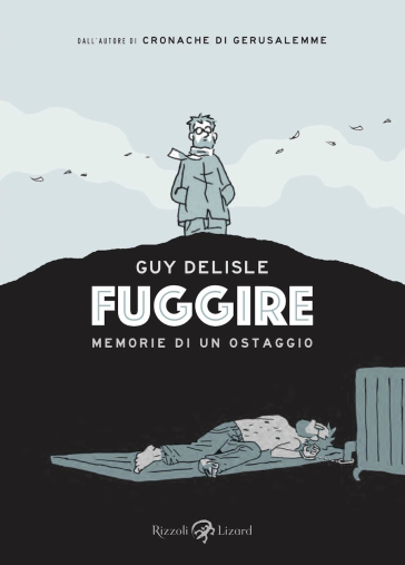 Fuggire. Memorie di un ostaggio - Guy Delisle