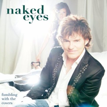 Fumbling with the covers - NAKED EYES