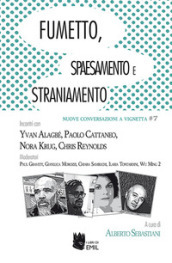 Fumetto, spaesamento e straniamento. Incontri con Yvan Alagbé, Paolo Cattaneo, Nora Krug, Chris Reynolds Moderatori Paul Gravett, Gianluca Morozzi, Chiara Sambuchi, Ilaria Tontardini, Wu Ming 2