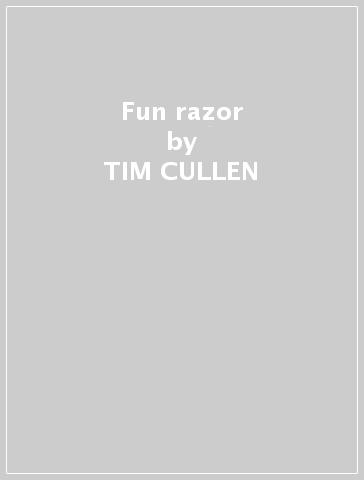 Fun razor - TIM CULLEN