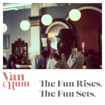 Fun rises, the fun sets - Van Hunt