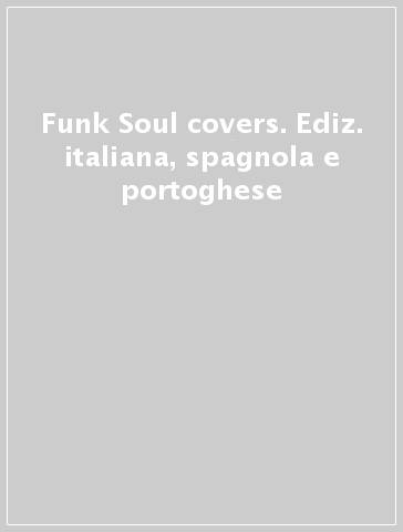 Funk & Soul covers. Ediz. italiana, spagnola e portoghese