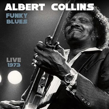 Funky blues live 1973 - Albert Collins