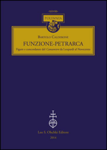 Funzione-Petrarca. Figure e concordanze del Canzoniere da Leopardi al Novecento - Bartolo Calderone