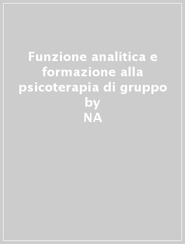 Funzione analitica e formazione alla psicoterapia di gruppo - NA - Elena B. Croce