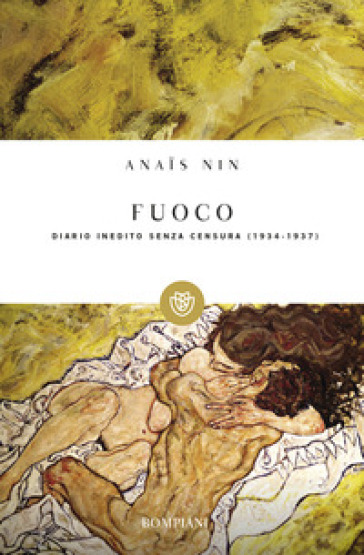 Fuoco. Diario inedito senza censura 1934-1937 - Anais Nin