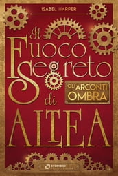 Il Fuoco Segreto di Altea; Gli Arconti Ombra