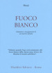 Fuoco bianco. Intuizioni e insegnamenti di un maestro advaita