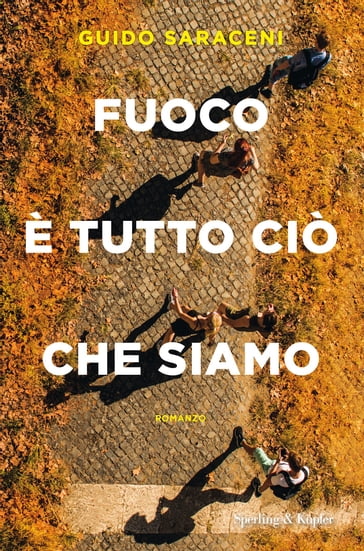 Fuoco è tutto ciò che siamo - Guido Saraceni