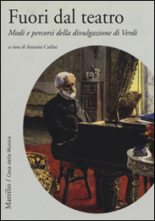 Fuori dal teatro. Modi e percorsi della divulgazione di Verdi