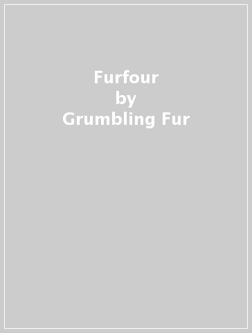 Furfour - Grumbling Fur