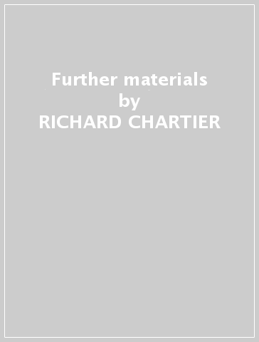 Further materials - RICHARD CHARTIER