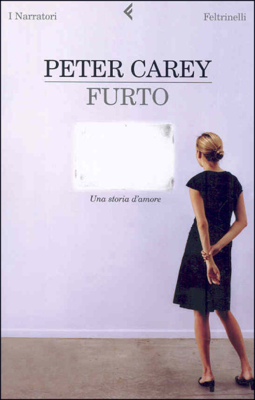 Furto. Una storia d'amore - Peter Carey