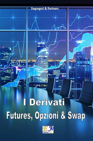 Futures, Opzioni e Swap - Degregori and Partners