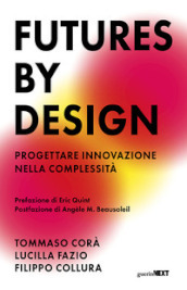 Futures by design. Progettare innovazione nella complessità