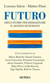 Futuro. Dieci storie per immaginare il mondo di domani