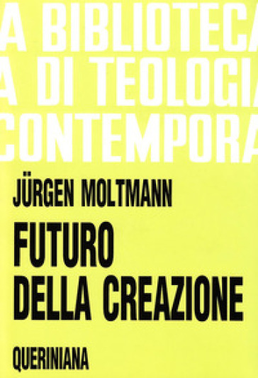 Futuro della creazione - Jurgen Moltmann