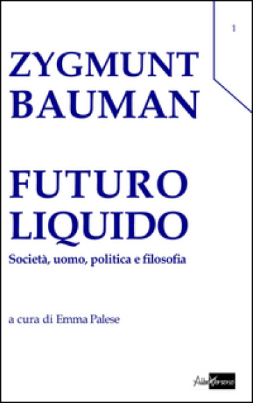 Futuro liquido. Società, uomo, politica e filosofia - Zygmunt Bauman