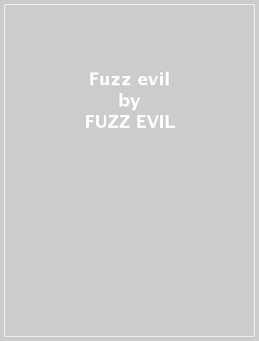 Fuzz evil - FUZZ EVIL