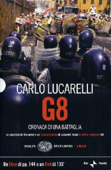 G8. Cronaca di una battaglia. Con DVD - Carlo Lucarelli