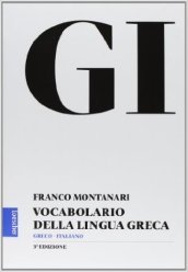 GI. Vocabolario della lingua greca. Con la guida all uso del vocabolario e lessico di base. Con aggiornamento online