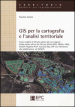 GIS per la cartografia e l analisi territoriale. Come scegliere il GIS più adatto alle tue esigenze. Guida pratica all uso dei GIS più diffusi QGIS, GRASS, SAGA...