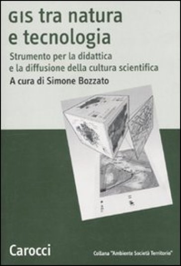 GIS tra natura e tecnologia. Strumento per la didattica e la diffusione della cultura scientifica