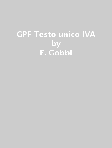 GPF Testo unico IVA - E. Gobbi