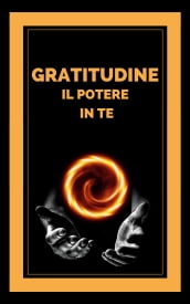 GRATITUDINE IL POTERE IN TE