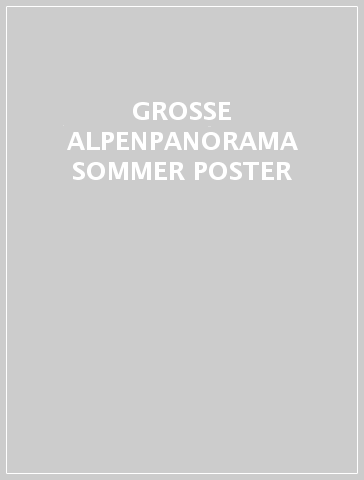 GROSSE ALPENPANORAMA SOMMER POSTER