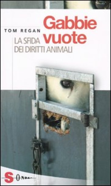 Gabbie vuote. La sfida dei diritti animali - Tom Regan