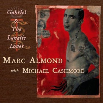 Gabriel & the lunatic lover - MARC/CASHMOR ALMOND