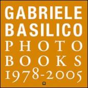 Gabriele Basilico. Photobooks 1978-2005. Ediz. italiana e inglese