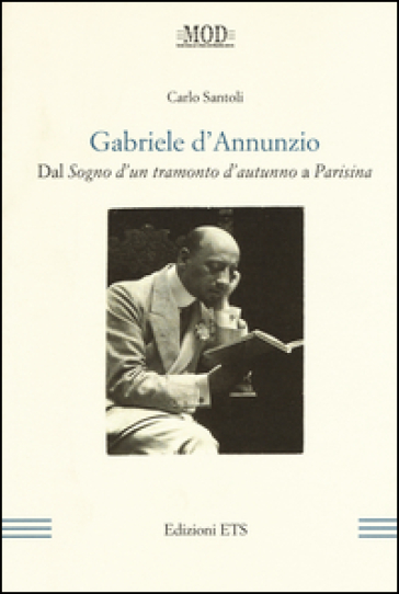 Gabriele D'Annunzio. Dal «Sogno d'un tramonto d'autunno» a «Parisina»