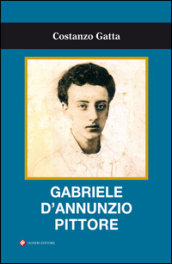 Gabriele D Annunzio pittore