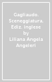 Gagliaudo. Sceneggiatura. Ediz. inglese