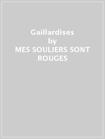 Gaillardises - MES SOULIERS SONT ROUGES