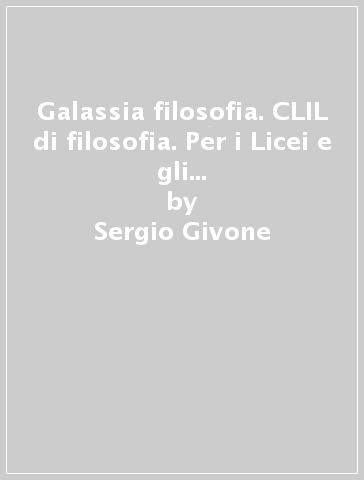 Galassia filosofia. CLIL di filosofia. Per i Licei e gli Ist. magistrali. Con espansione online - Sergio Givone - Francesco P. Firrao