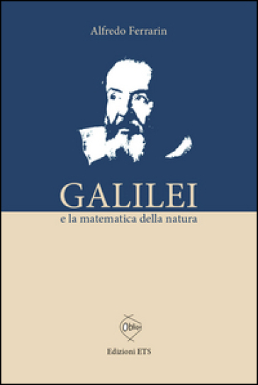 Galilei e la matematica della natura - Alfredo Ferrarin