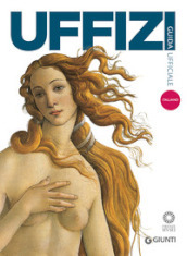 Galleria degli Uffizi. Guida ufficiale. Tutte le opere