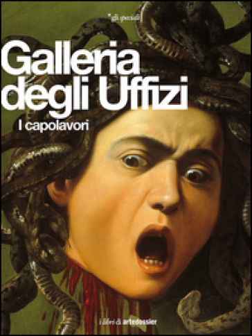 Galleria degli Uffizi. I capolavori. Ediz. illustrata - Gloria Fossi