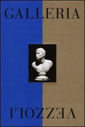 Galleria Vezzoli. Catalogo della mostra (Roma, 29 maggio-24 novembre 2013). Ediz. inglese