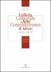 Galleria comunale d arte contemporanea di Arezzo. Opere scelte. Donazioni 2000-2010