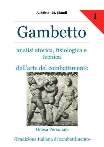 Gambetto. Analisi storica, fisiologica e tecnica dell'arte del combattimento - Alan Saitta - Mirco Ulandi