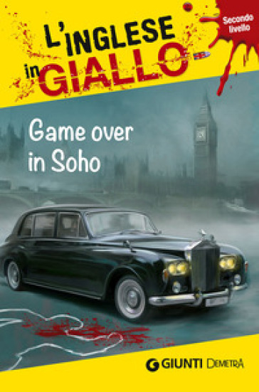 Game over in Soho. I racconti che migliorano il tuo inglese! Livello 2 - Sarah Trenker