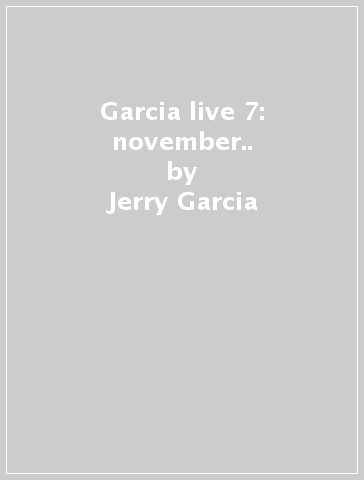 Garcia live 7: november.. - Jerry Garcia