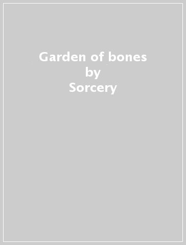 Garden of bones - Sorcery