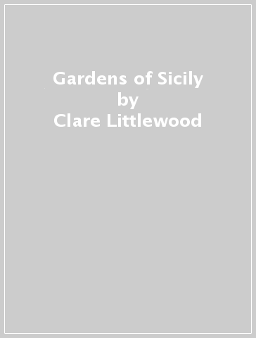 Gardens of Sicily - Clare Littlewood - Mario Ciampi