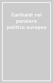 Garibaldi nel pensiero politico europeo